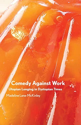 Madeline Lane-McKinley: Comedy Against Work (2022, Common Notions)