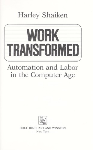 Harley Shaiken: Work transformed (1985, Holt, Rinehart, and Winston)