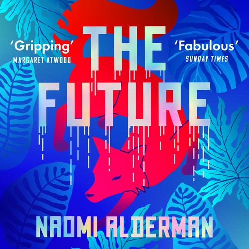 Naomi Alderman: The Future (AudiobookFormat, HarperCollins Publishers)