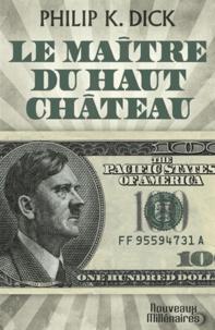 Philip Dick: Le maître du haut château (French language, 2012, J'ai lu)