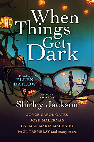 Benjamin Percy, Ellen Datlow, Karen Heuler, Joyce Carol Oates, Elizabeth Hand: When Things Get Dark (Hardcover, 2021, Titan Books)