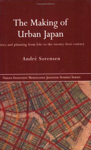 Andre Sorensen: The Making of Urban Japan (2004, RoutledgeCurzon)