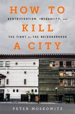 Peter Moskowitz: How to Kill a City (2017)