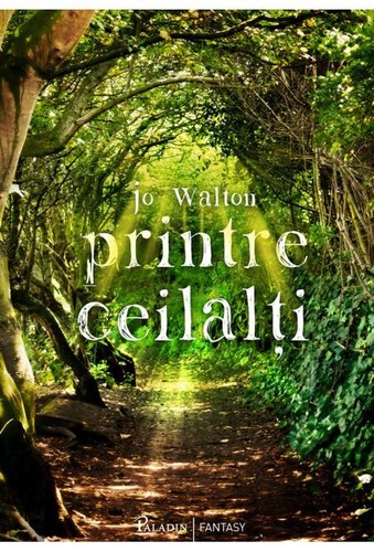 Jo Walton: Printre ceilalți (Hardcover, Romanian language, Paladin)
