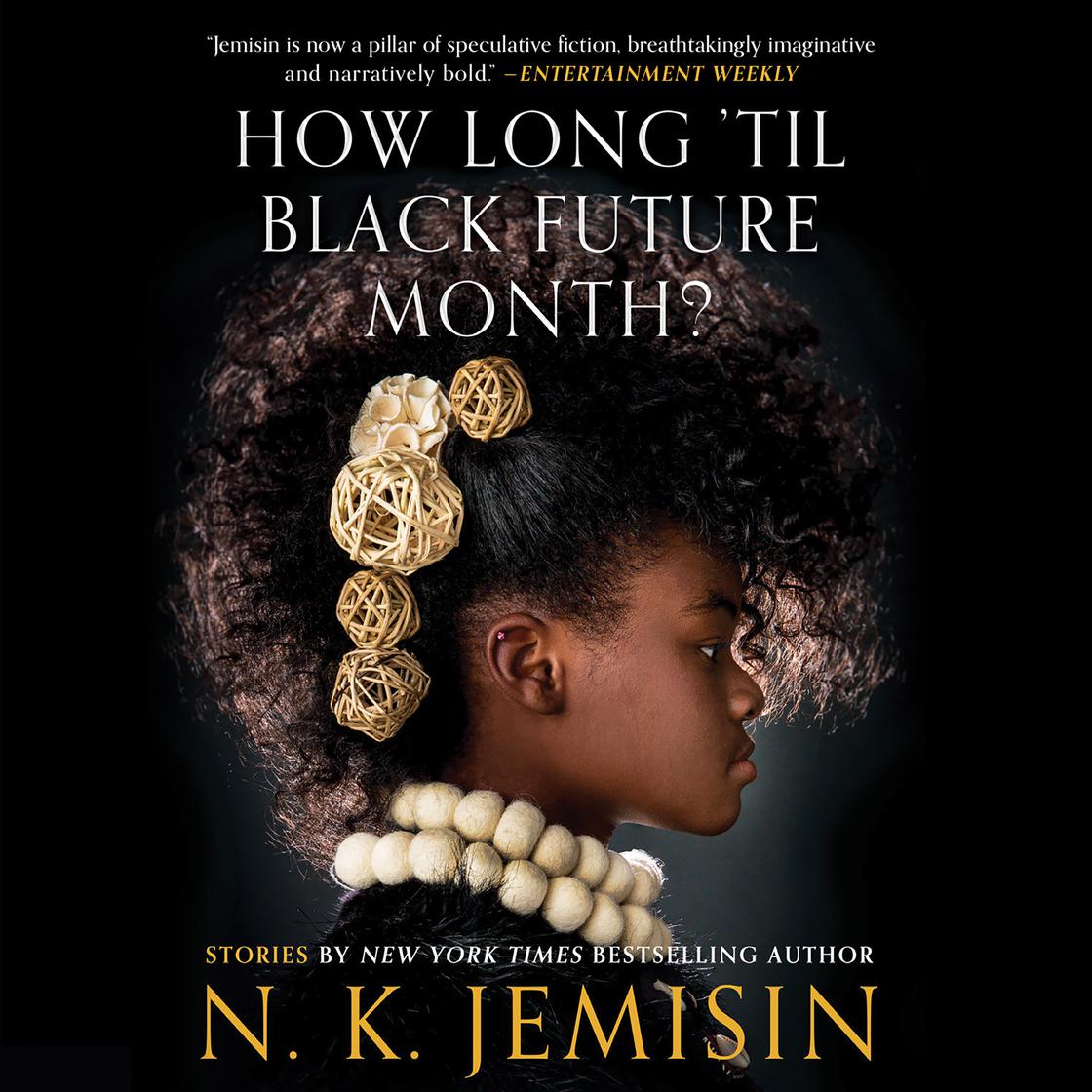 Shayna Small, Gail Nelson-Holgate, Ron Butler, Kevin Stillwell, Je Nie Fleming, Jeanette Illidge, N. K. Jemisin, Robin Eller: How Long 'til Black Future Month? (AudiobookFormat, 2018, Hachette Audio)