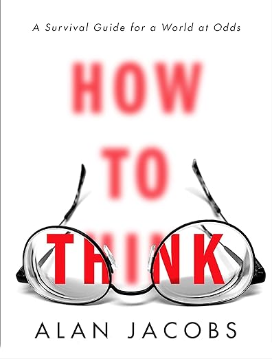 Alan Jacobs: How to think (2017)