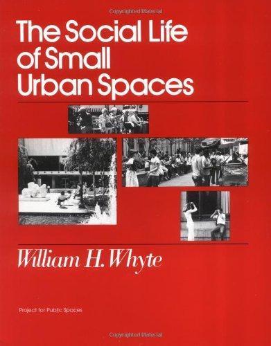 William H. Whyte: The Social Life of Small Urban Spaces (1980)