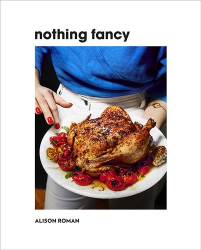Alison Roman: Nothing Fancy (2019, Hardie Grant Books)