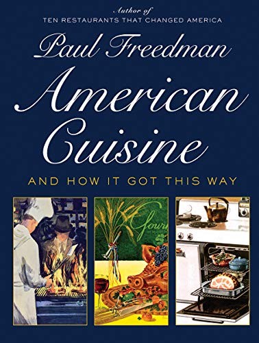 Paul Freedman: American Cuisine (Hardcover, Liveright)