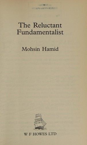 Mohsin Hamid: The Reluctant Fundamentalist (2007, Penguin Books, W F Howes)