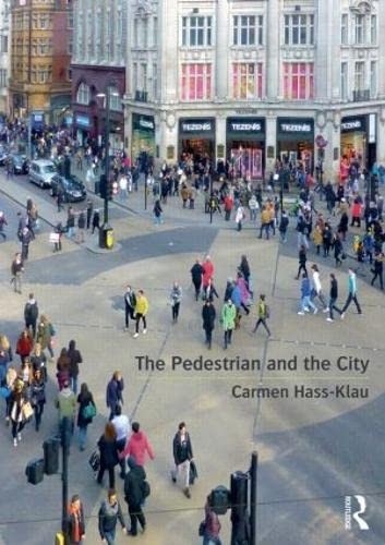 Carmen Hass-Klau: Pedestrian and the City (2015, Taylor & Francis Group, Routledge)