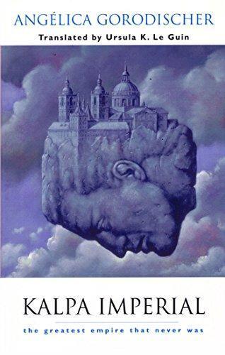 Angélica Gorodischer: Kalpa Imperial: The Greatest Empire That Never Was