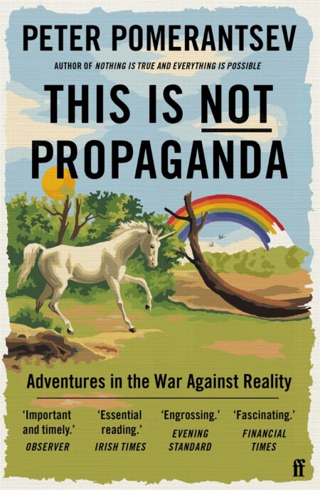 Peter Pomerantsev: This is Not Propaganda (Paperback, 2019, Faber & Faber)