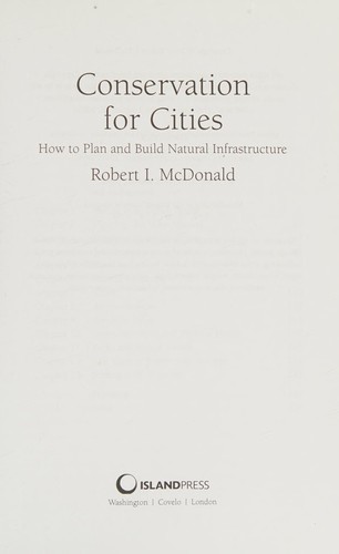 Robert Ian McDonald: Conservation for cities (2015, Island Press)