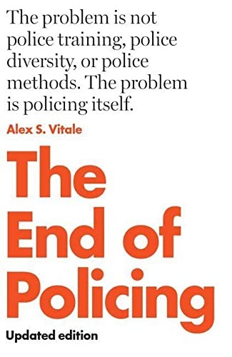 Alex Vitale: End of Policing (2021, Verso Books, Verso)