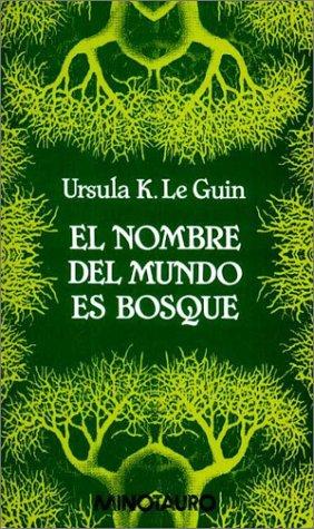 Ursula K. Le Guin: El Nombre del Mundo Es Bosque (Paperback, EspaƱol language, 1995, Minotauro)