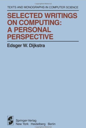 Edsger Wybe Dijkstra: Selected writings on computing (1982, Springer-Verlag)