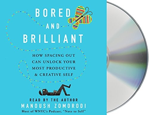 Manoush Zomorodi: Bored and Brilliant (AudiobookFormat, 2017, Macmillan Audio)