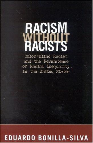 Eduardo Bonilla-Silva: Racism without Racists (Paperback, 2003, Rowman & Littlefield Publishers, Inc.)