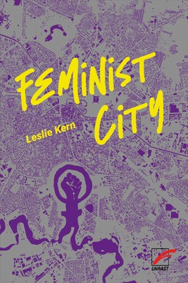 Leslie Kern: Feminist City (German language, 2020, Unrast Verlag)