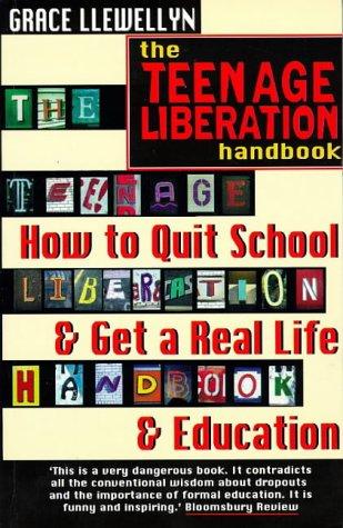 Grace Llewellyn: The teenage liberation handbook (1997, Element)
