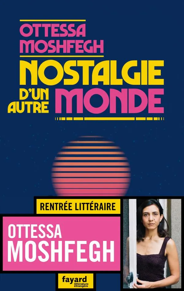 Ottessa Moshfegh: Nostalgie d'un autre monde (French language, 2020, Fayard)