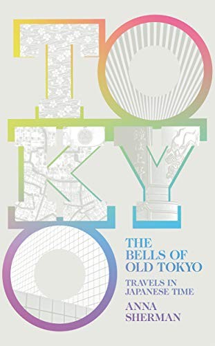 Anna Sherman: The Bells of Old Tokyo (Hardcover, 2019, Picador)