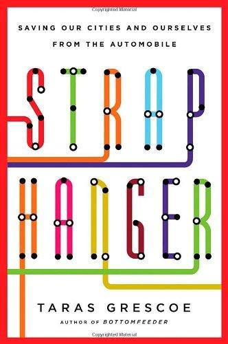 Taras Grescoe: Straphanger (2012, Times Books)