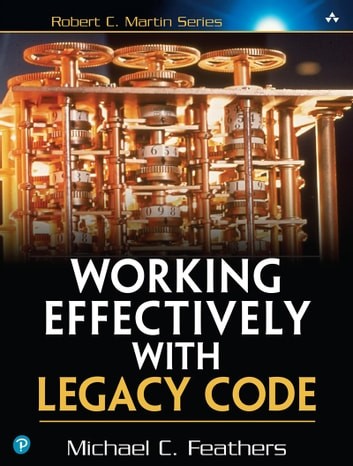 Michael C. Feathers: Working Effectively with Legacy Code (2004, Pearson Education Canada)