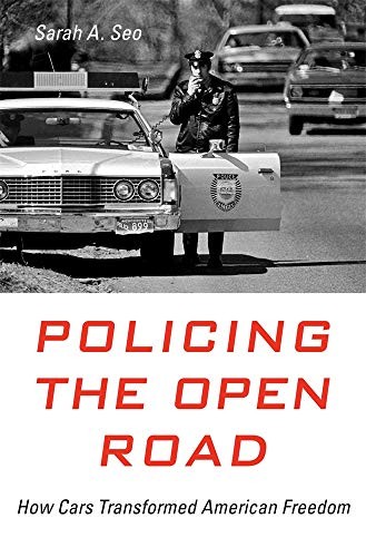 Sarah A. Seo: Policing the Open Road (Hardcover, 2019, Harvard University Press)