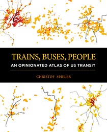 Christof Spieler: Trains, Buses, People (EBook, 2018, Island Press)