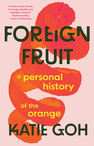 Katie Goh: Foreign Fruit (Hardcover, 2025, Tin House Books, LLC)
