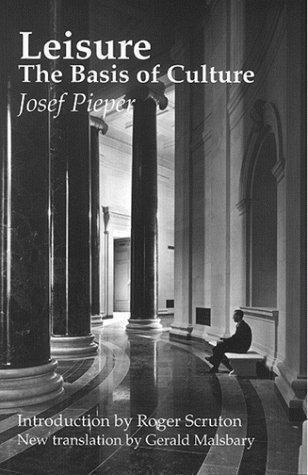 Josef Pieper: Leisure, The Basis Of Culture (1998)