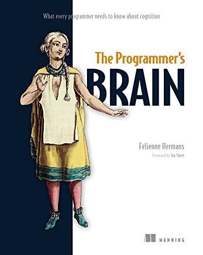 Felienne Hermans: The Programmer's Brain: What every programmer needs to know about cognition (Paperback, 2021, Manning Publications)