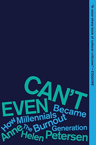 Anne Helen Petersen: Can't Even (2020, Houghton Mifflin Harcourt Publishing Company)