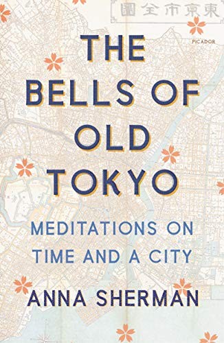 Anna Sherman: The Bells of Old Tokyo (Paperback, 2020, Picador)
