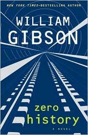 William Gibson, William Gibson (duplicate): Zero History (2010, Putnam)