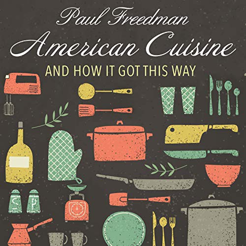 Paul Heitsch, Paul Freedman: American Cuisine (AudiobookFormat, HighBridge Audio)
