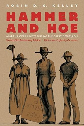 Robin D. G. Kelley: Hammer and hoe : Alabama Communists during the Great Depression (2015)