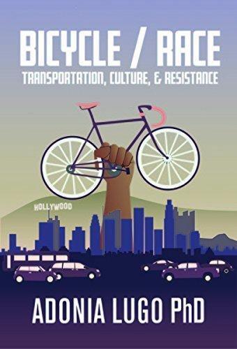 Adonia E. Lugo: Bicycle/Race: Transportation, Culture, & Resistance (2018)