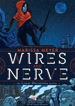 Marissa Meyer, Douglas Holgate: Wires and Nerve (2017)