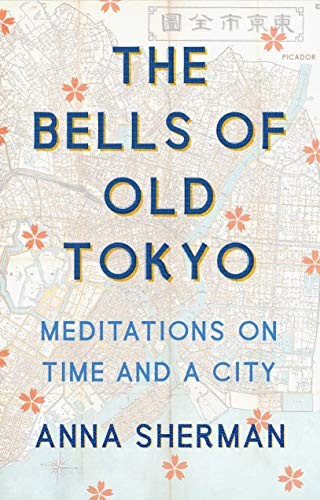 Anna Sherman: The Bells of Old Tokyo (Hardcover, 2019, Picador)