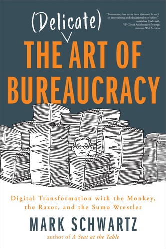 Mark Schwartz: Delicate Art of Bureaucracy (AudiobookFormat, 2020, IT Revolution Press)