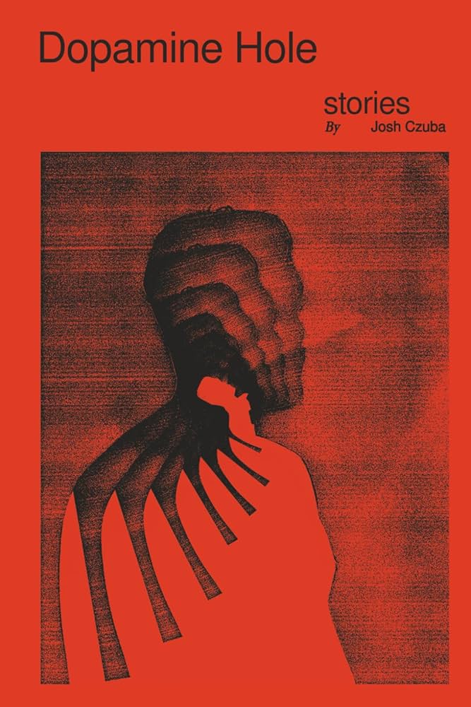 Josh Czuba: Dopamine Hole (Paperback, 2025)