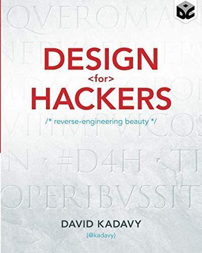 David Kadavy: Design for Hackers: Reverse Engineering Beauty (2011)