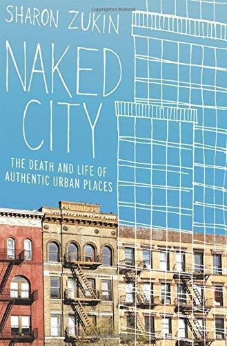 Sharon Zukin: Naked City: The Death and Life of Authentic Urban Places (2009)